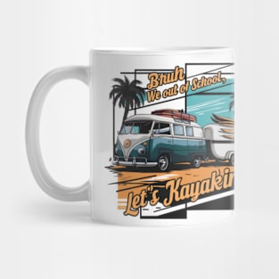 Bruh we out of school let's kayaking. Camper van lovers Mug